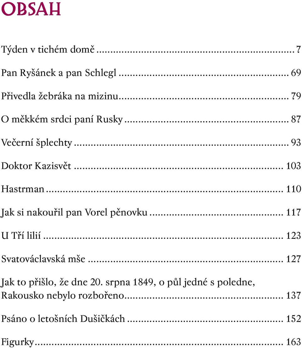 .. 110 Jak si nakouřil pan Vorel pěnovku... 117 U Tří lilií... 123 Svatováclavská mše.