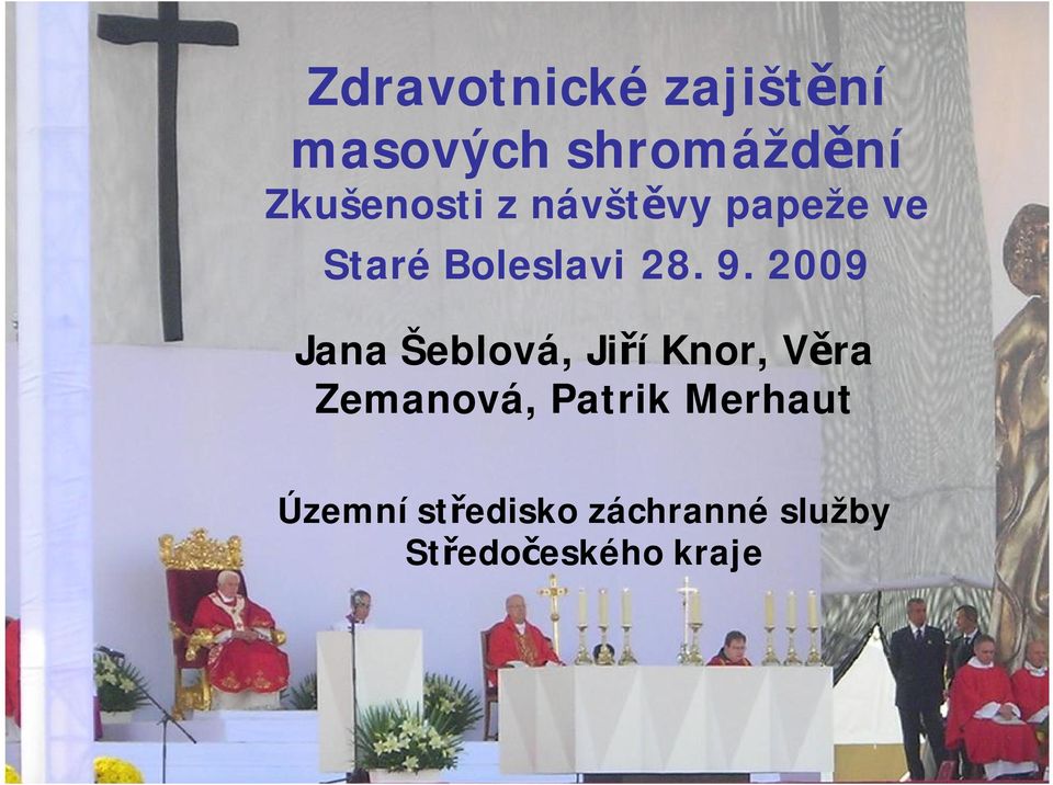 9. 2009 Jana Šeblová, Jiří Knor, Věra Zemanová,