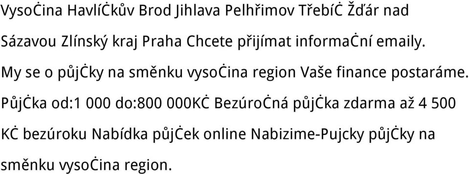 My se o půjčky na směnku vysočina region Vaše finance postaráme.