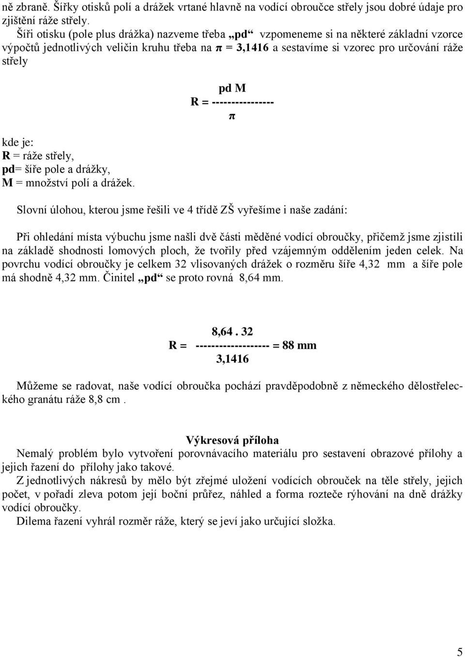 R = ráže střely, pd= šíře pole a drážky, M = množství polí a drážek.