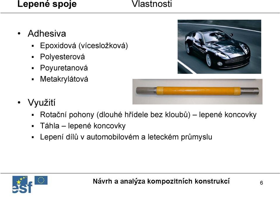 pohony (dlouhé hřídele bez kloubů) lepené koncovky