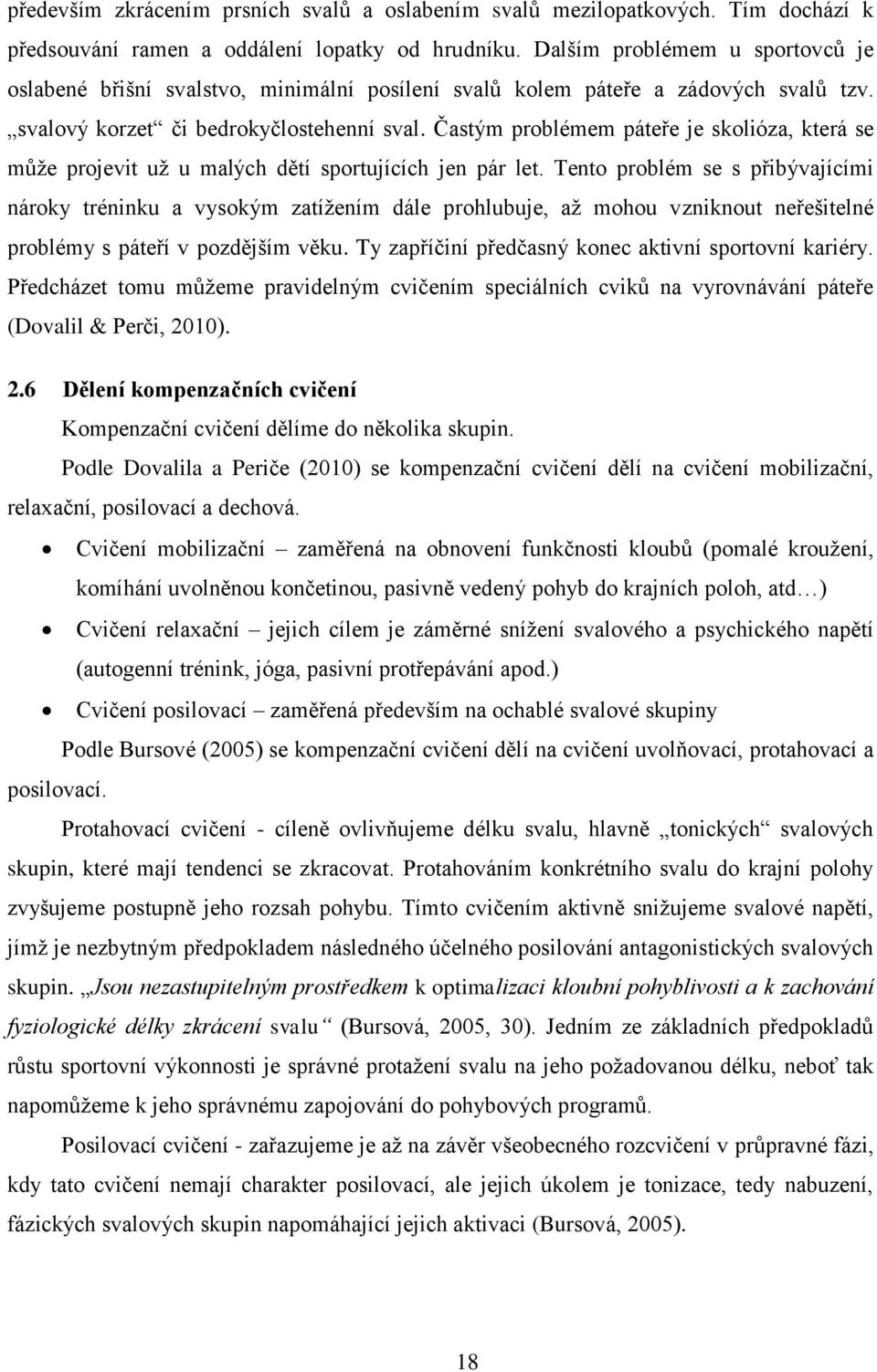 Častým problémem páteře je skolióza, která se může projevit už u malých dětí sportujících jen pár let.