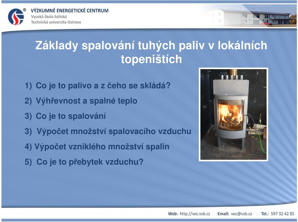 2) Výhřevnost a spalné teplo 3) Co je to spalování 3) Výpočet