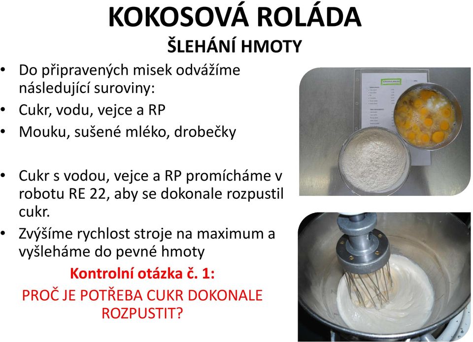 RPpromícháme v robotu RE 22, aby se dokonale rozpustil cukr.