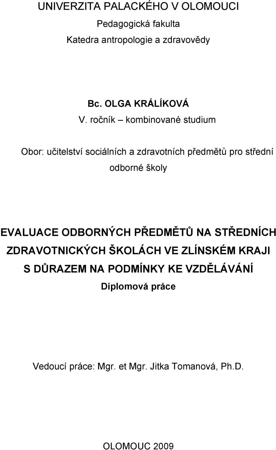 ročník kombinované studium Obor: učitelství sociálních a zdravotních předmětŧ pro střední odborné