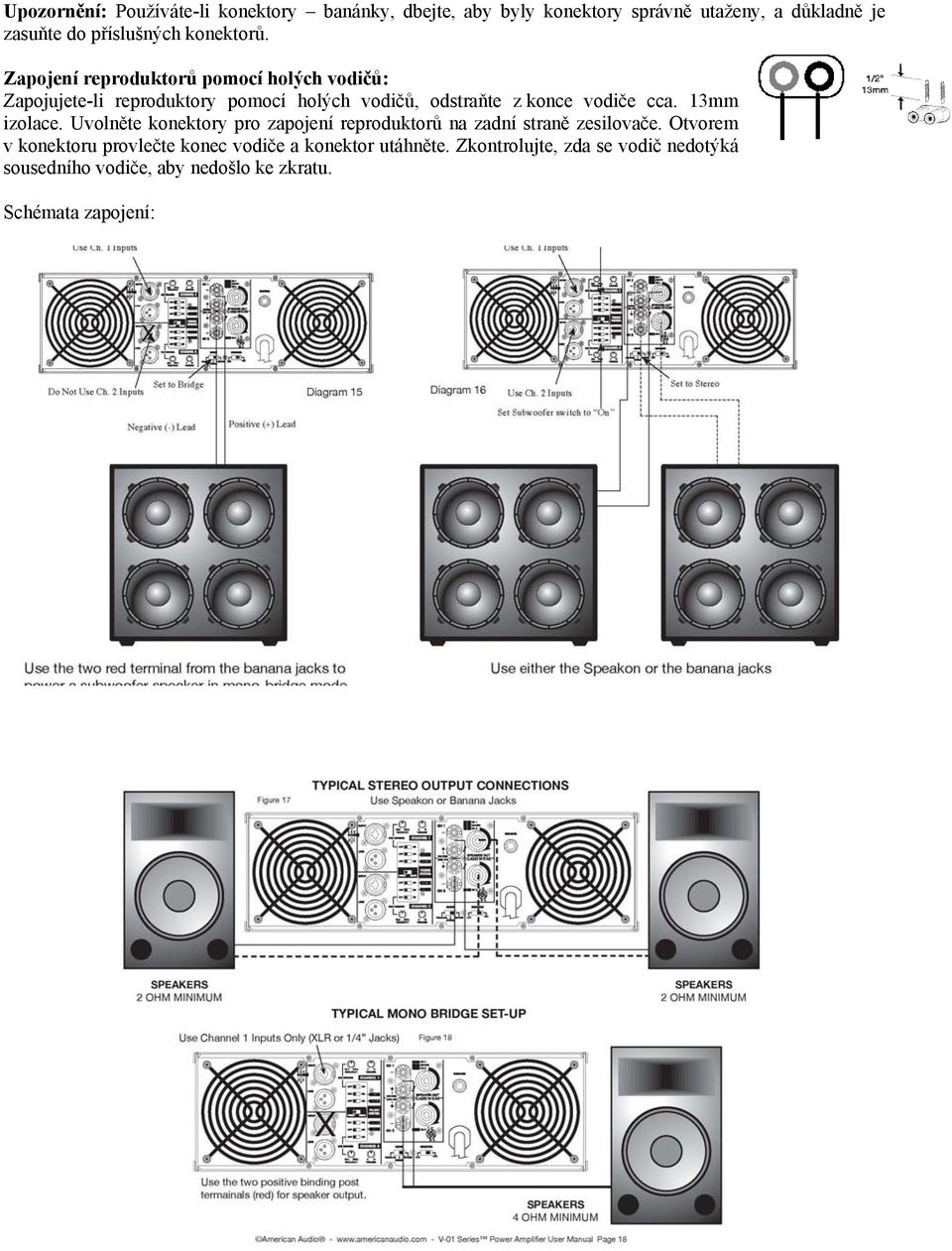 Zapojení reproduktorů pomocí holých vodičů: Zapojujete-li reproduktory pomocí holých vodičů, odstraňte z konce vodiče cca.