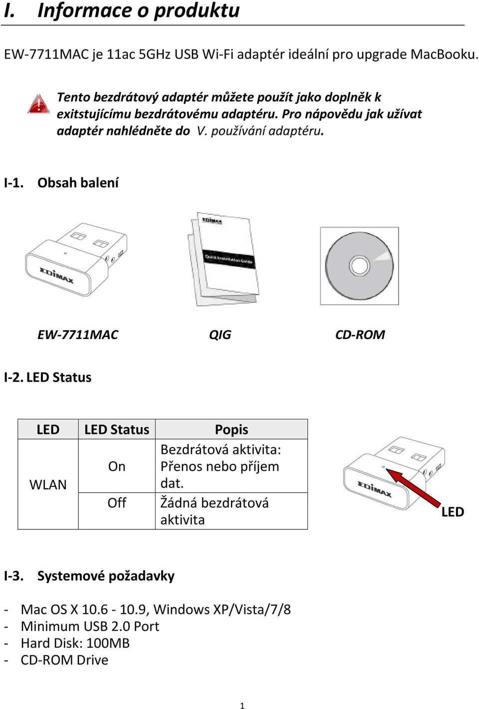 Pro nápovědu jak užívat adaptér nahlédněte do V. používání adaptéru. I 1. Obsah balení EW 7711MAC QIG CD ROM I 2.
