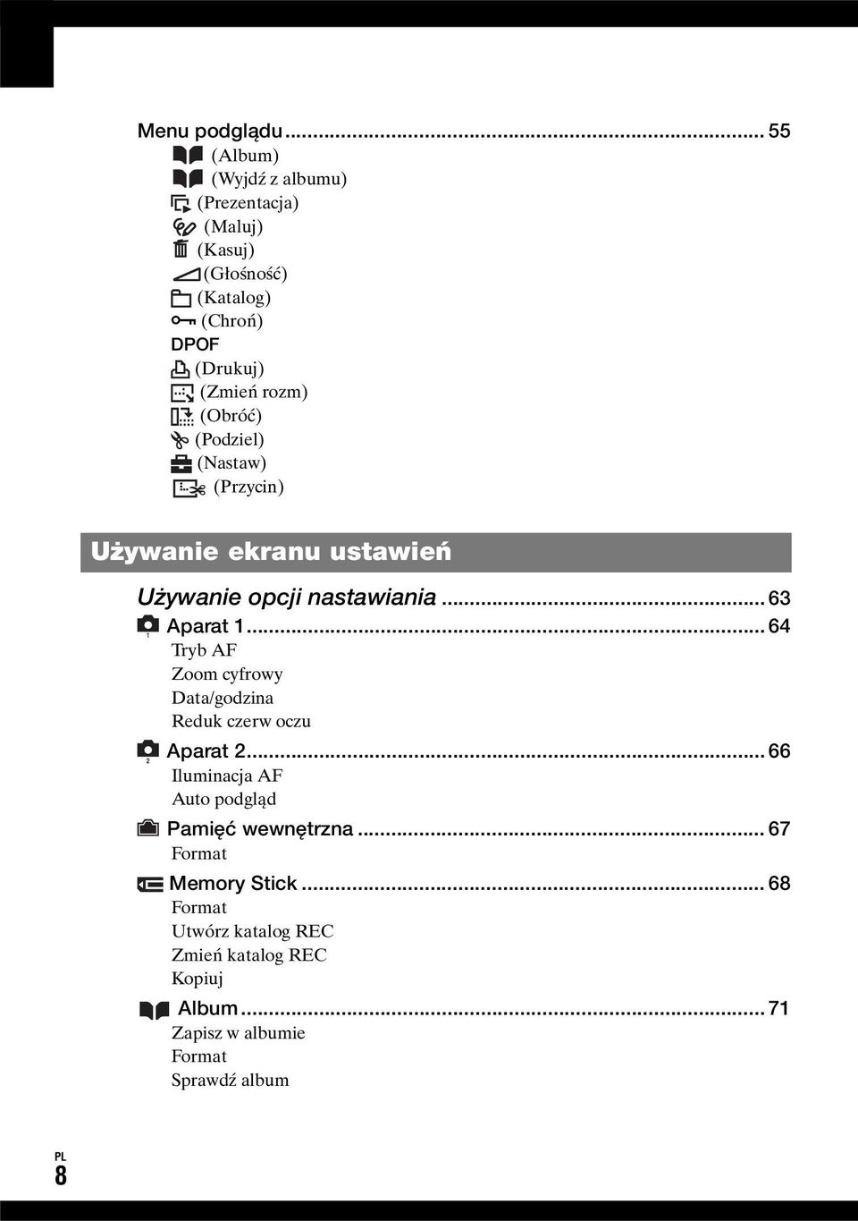 (Obróć) (Podziel) (Nastaw) (Przycin) Używanie ekranu ustawień Używanie opcji nastawiania... 63 1 2 Aparat 1.