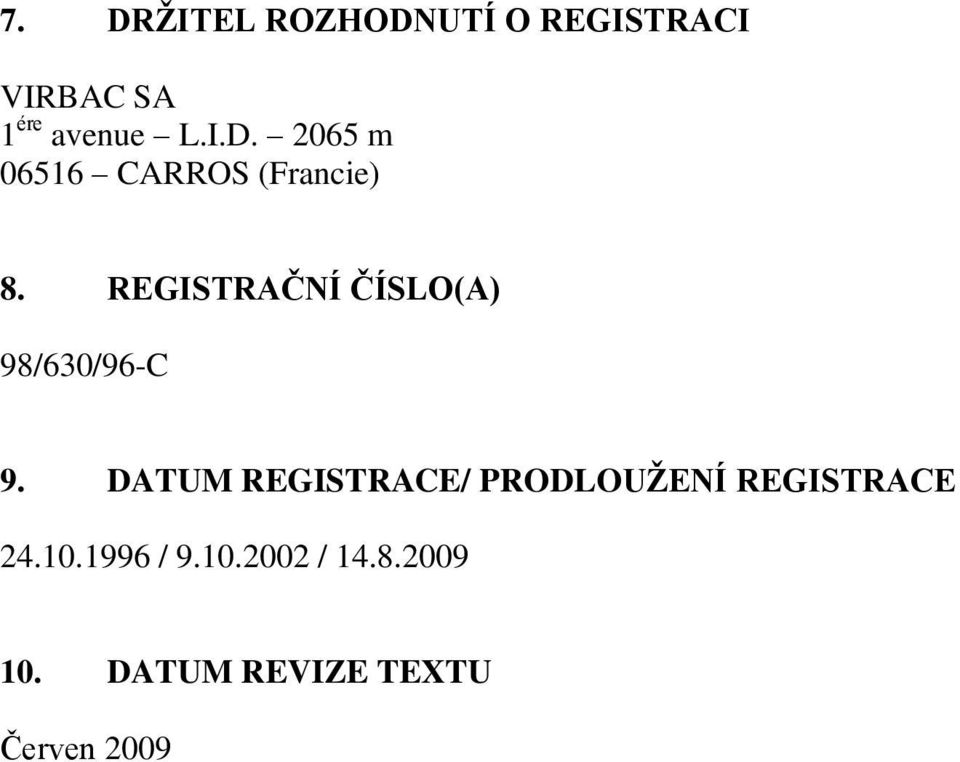 REGISTRAČNÍ ČÍSLO(A) 98/630/96-C 9.