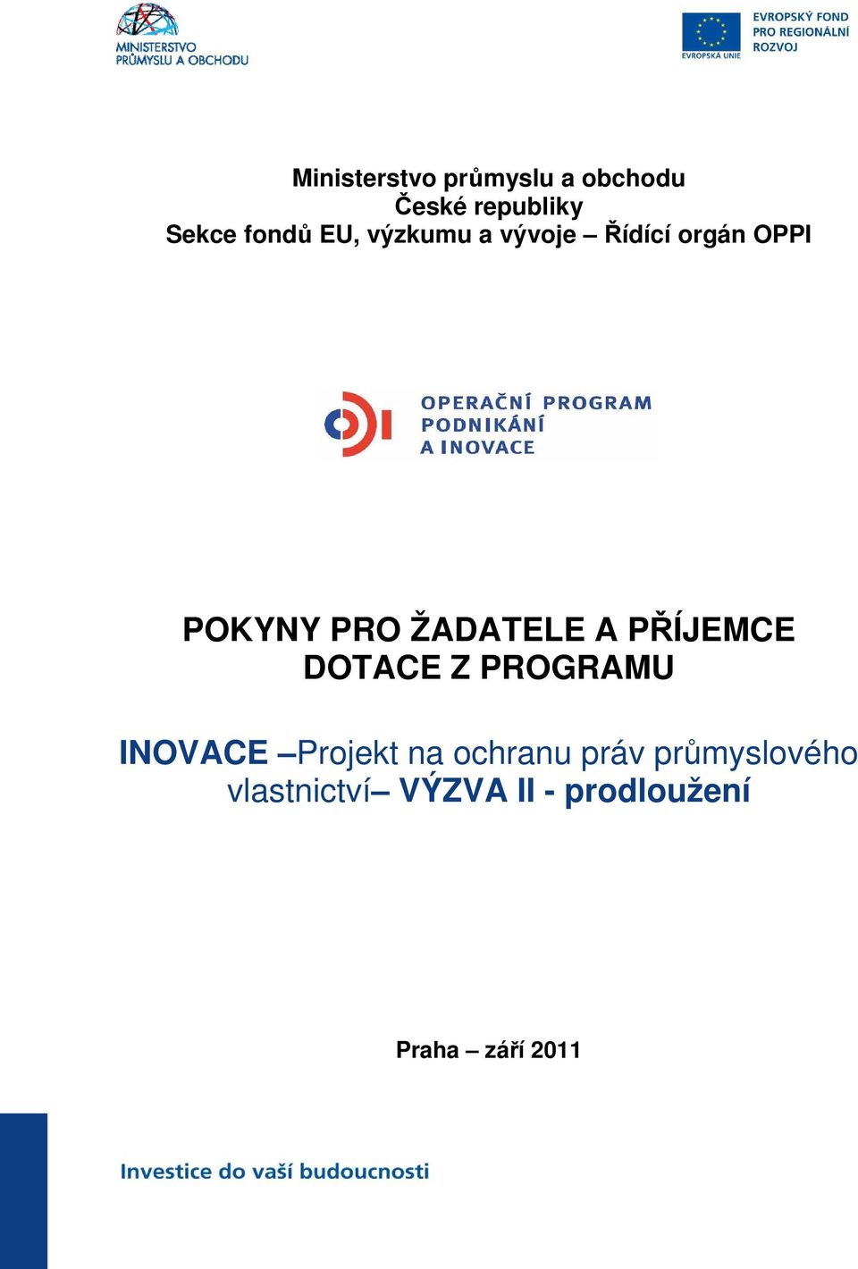 PŘÍJEMCE DOTACE Z PROGRAMU INOVACE Projekt na ochranu práv