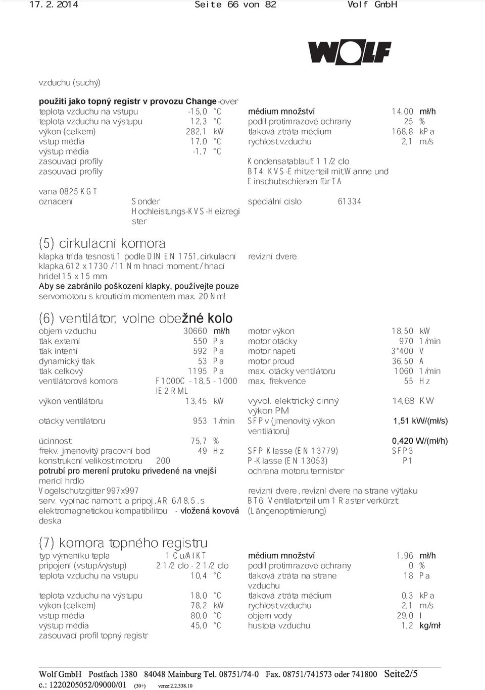 oznacení 0825 KGT Hochleistungs-KVS-Heizregi Sonder speciální císlo 61334 (5) cirkulacní komora ster klapka,612 trída x tesnosti 1730 / 11 1 podle Nm hnací DIN EN moment 1751,cirkulacní hrídel 15 x