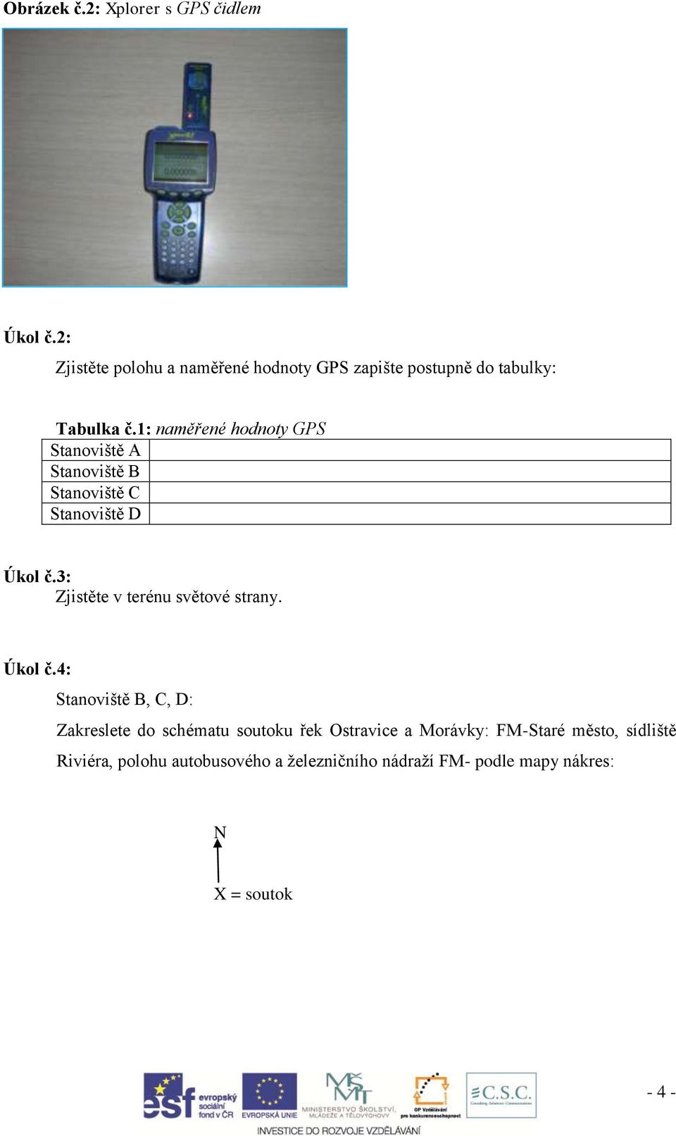 1: naměřené hodnoty GPS Stanoviště A Stanoviště B Stanoviště C Stanoviště D Úkol č.
