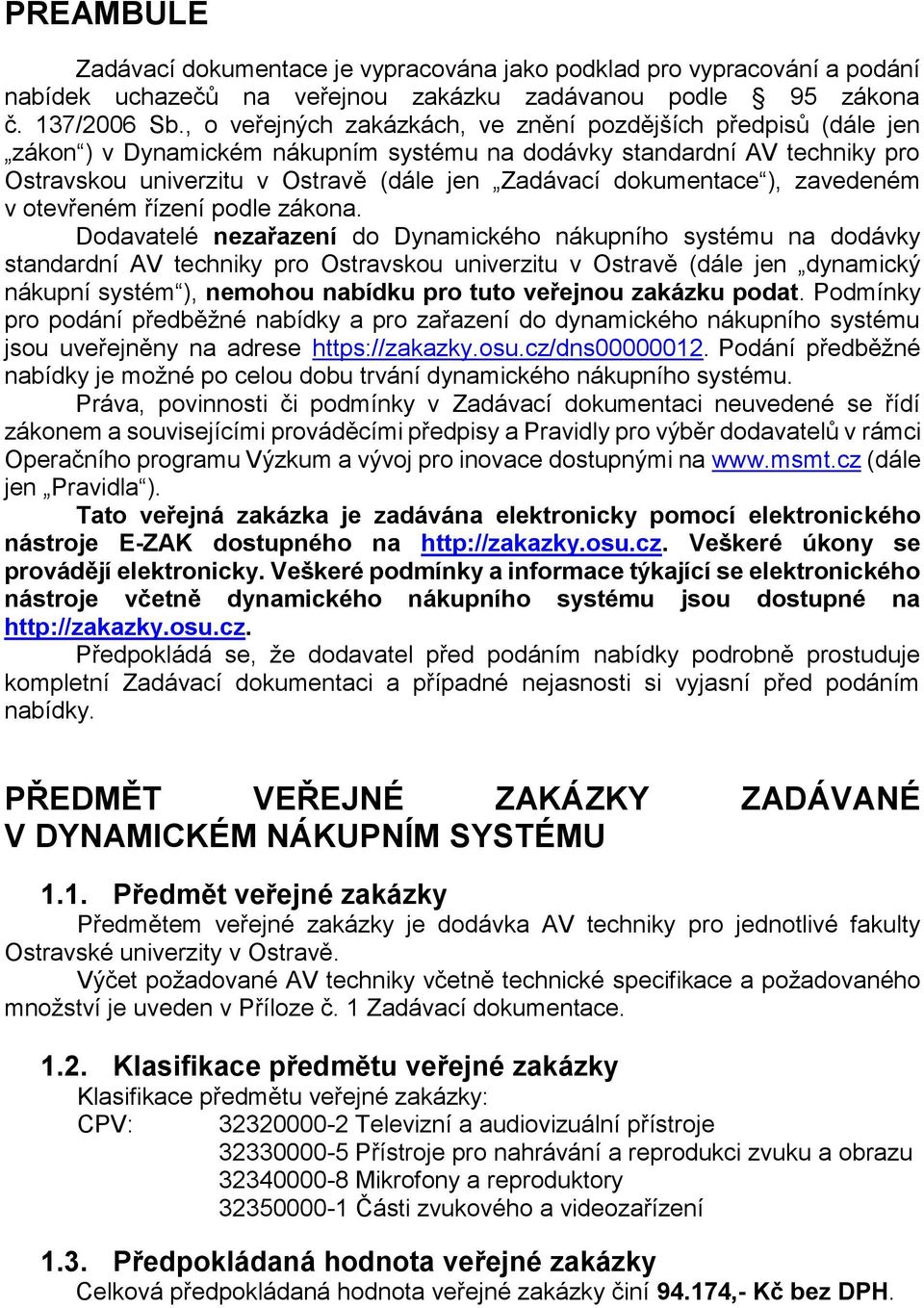 dokumentace ), zavedeném v otevřeném řízení podle zákona.