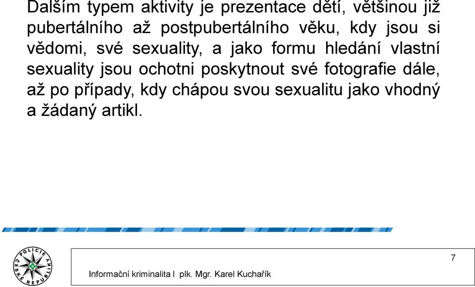 hledání vlastní sexuality jsou ochotni poskytnout své fotografie dále,