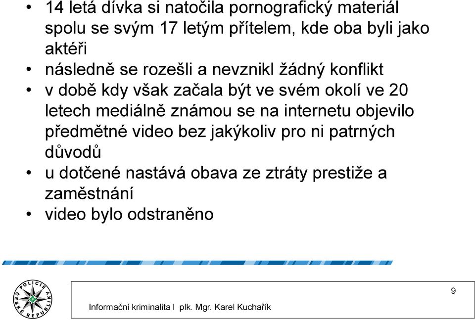 okolí ve 20 letech mediálně známou se na internetu objevilo předmětné video bez jakýkoliv pro