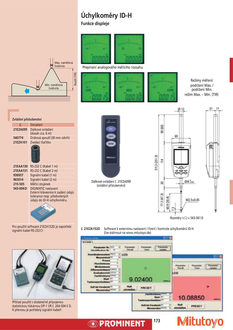 stojánek 543-004 D DIGIMATIC nastavení Externí klávesnice k zadání údajů tolerance resp. předvolených údajů do ID-H úchylkoměru. Dálkové ovládání č.