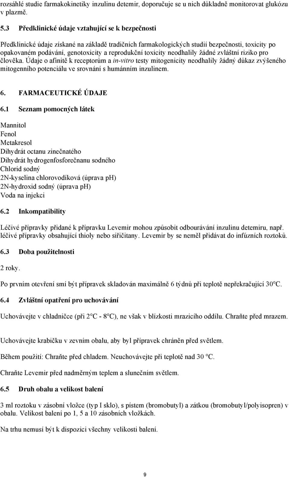 toxicity neodhalily žádné zvláštní riziko pro člověka.