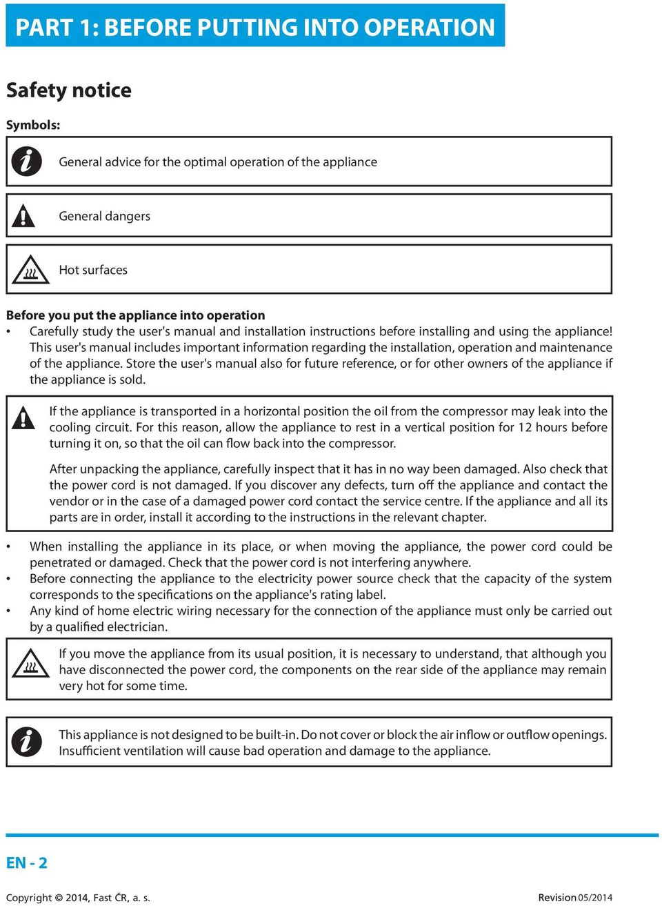 This user's manual includes important information regarding the installation, operation and maintenance of the appliance.