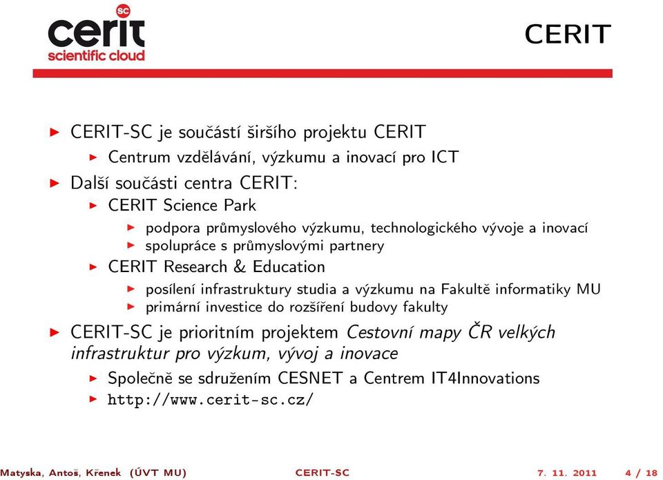 výzkumu na Fakultě informatiky MU primární investice do rozšíření budovy fakulty CERIT-SC je prioritním projektem Cestovní mapy ČR velkých infrastruktur