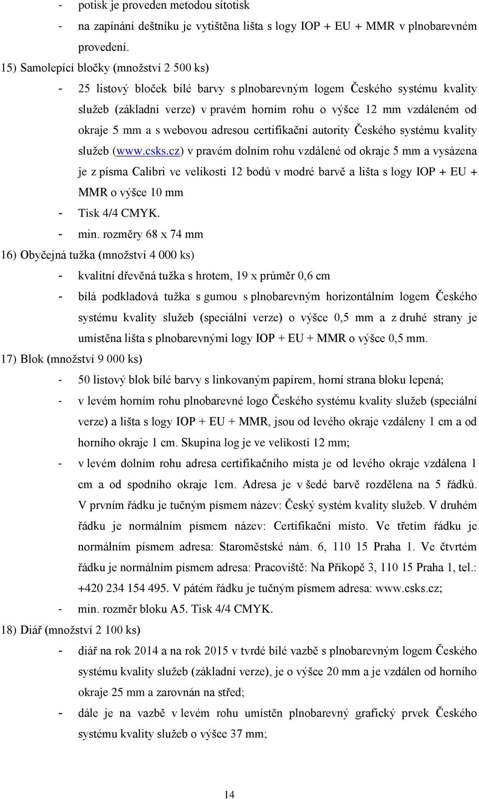 mm a s webovou adresou certifikační autority Českého systému kvality služeb (www.csks.