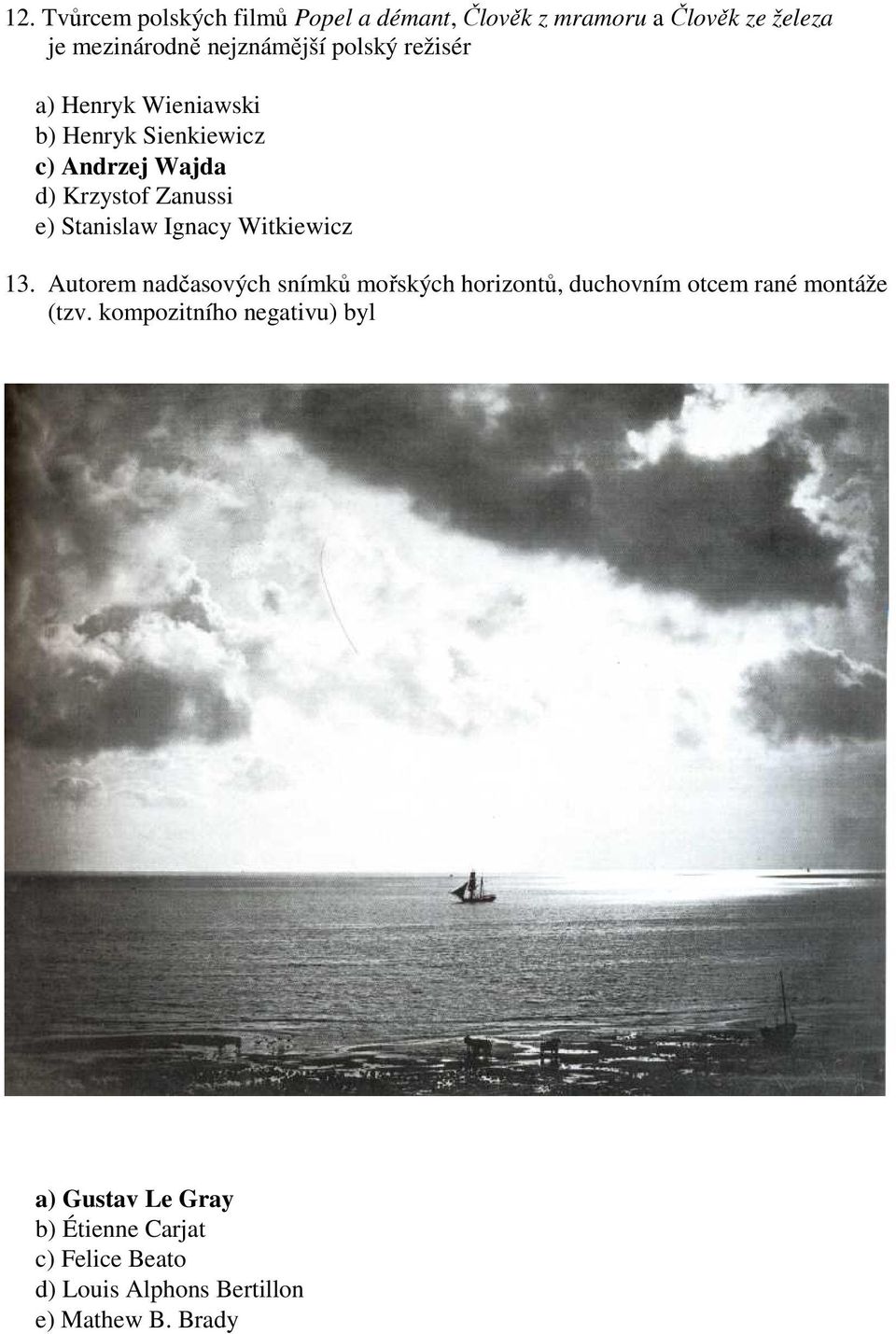 Ignacy Witkiewicz 13. Autorem nadčasových snímků mořských horizontů, duchovním otcem rané montáže (tzv.