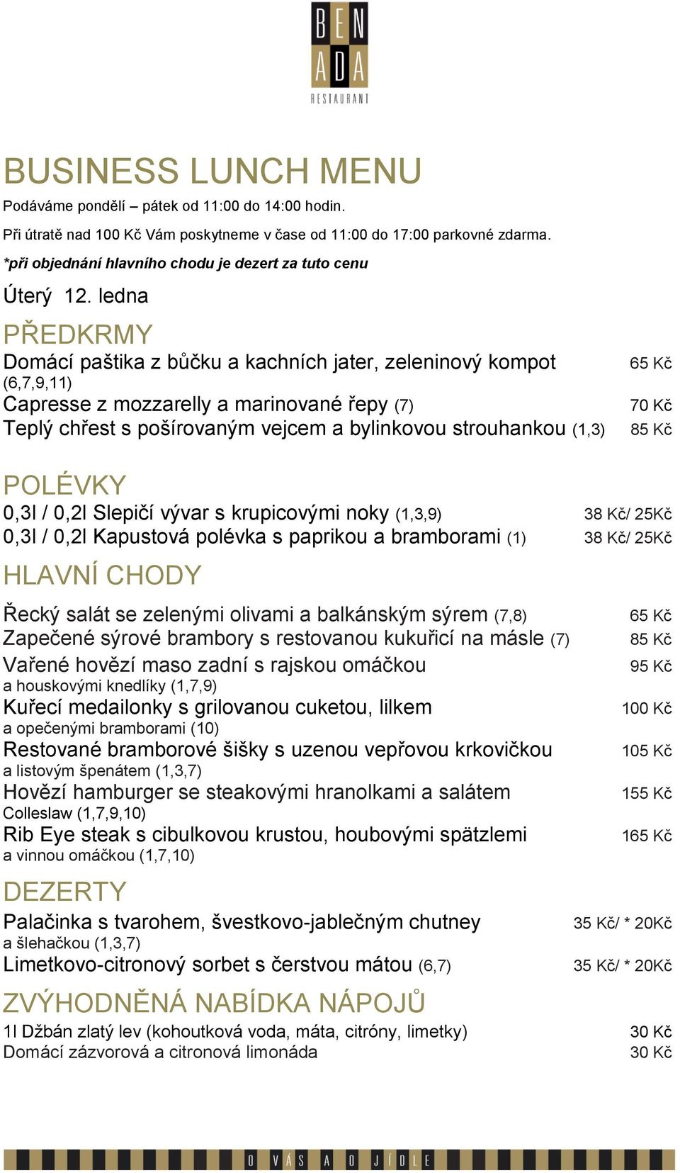 Řecký salát se zelenými olivami a balkánským sýrem (7,8) Zapečené sýrové brambory s restovanou kukuřicí na másle (7) Vařené hovězí maso zadní