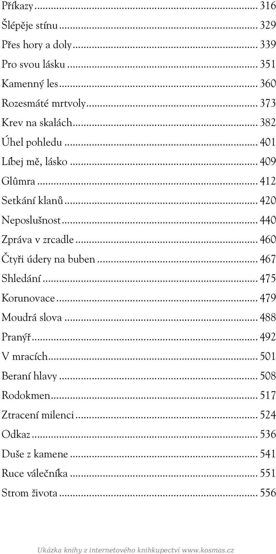 .. 460 Čtyři údery na buben... 467 Shledání... 475 Korunovace... 479 Moudrá slova... 488 Pranýř... 492 V mracích... 501 Beraní hlavy.