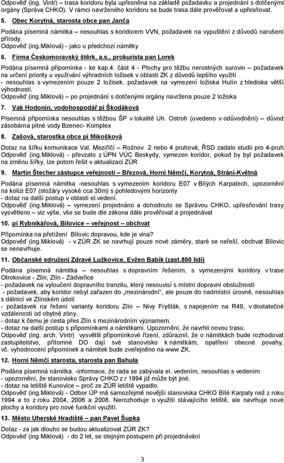 Firma Českomoravský štěrk, a.s., prokurista pan Lorek Podána písemná připomínka - ke kap.4.