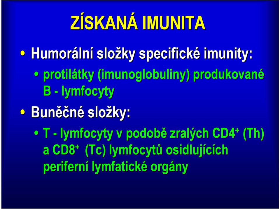 lymfocyty Buněčné složky: T - lymfocyty v podobě zralých CD4