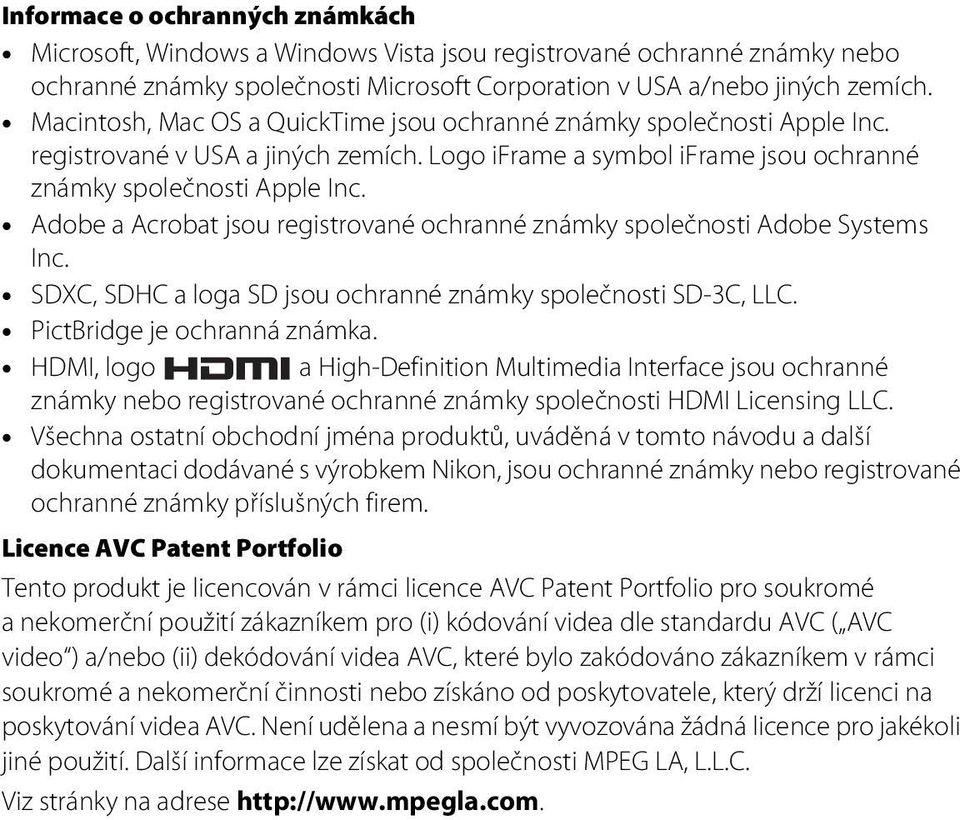 Adobe a Acrobat jsou registrované ochranné známky společnosti Adobe Systems Inc. SDXC, SDHC a loga SD jsou ochranné známky společnosti SD-3C, LLC. PictBridge je ochranná známka.