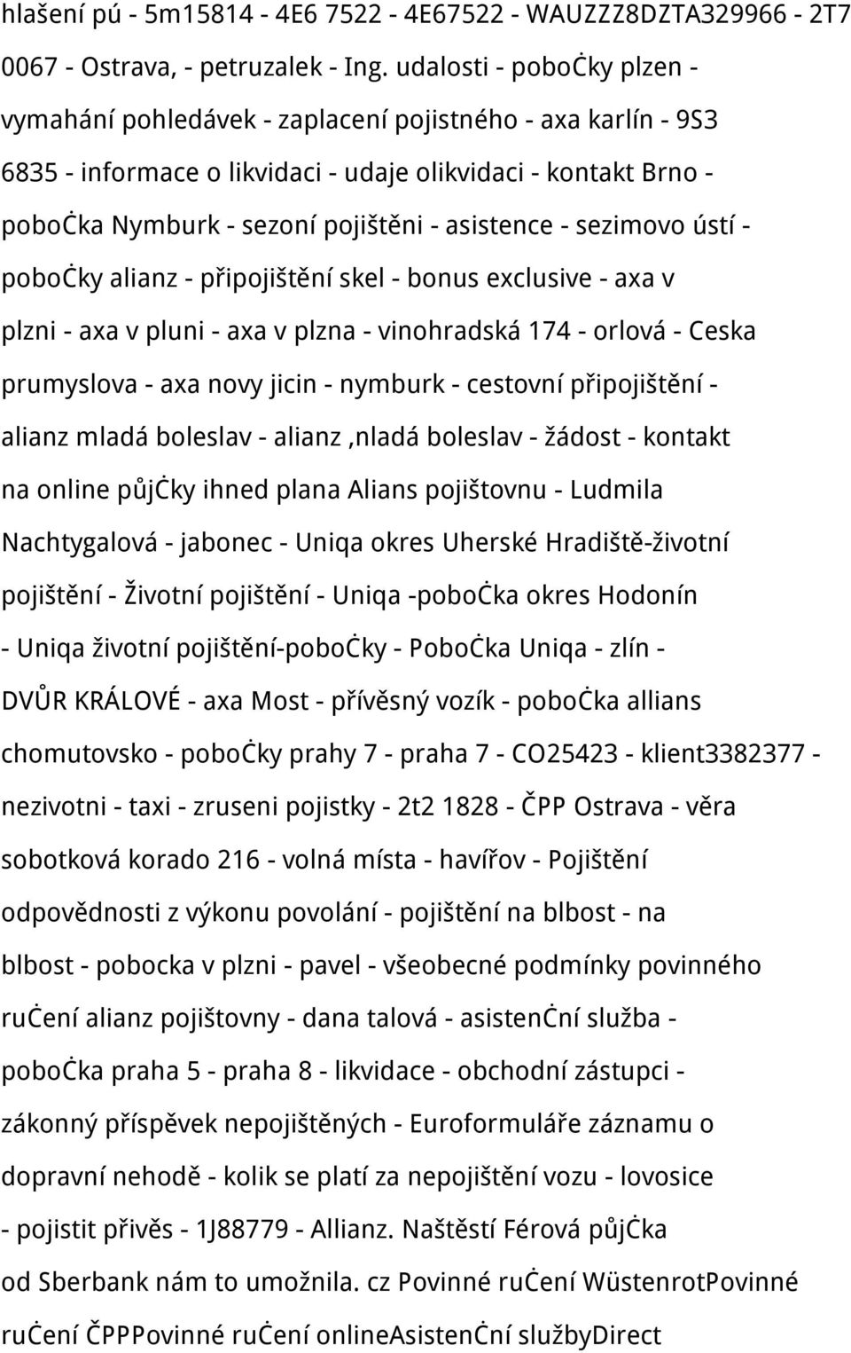 asistence - sezimovo ústí - pobočky alianz - připojištění skel - bonus exclusive - axa v plzni - axa v pluni - axa v plzna - vinohradská 174 - orlová - Ceska prumyslova - axa novy jicin - nymburk -