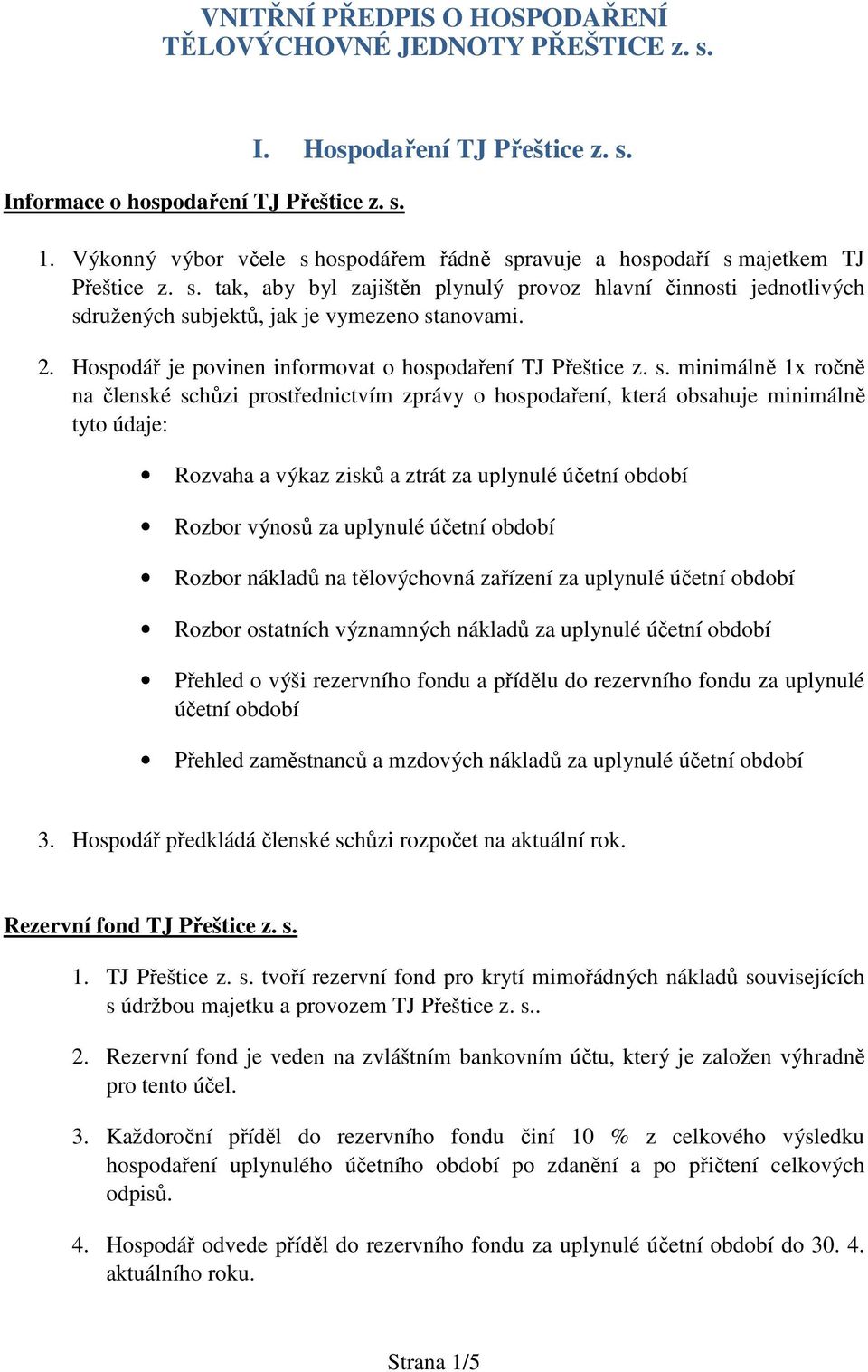 2. Hospodář je povinen informovat o hospodaření TJ Přeštice z. s.