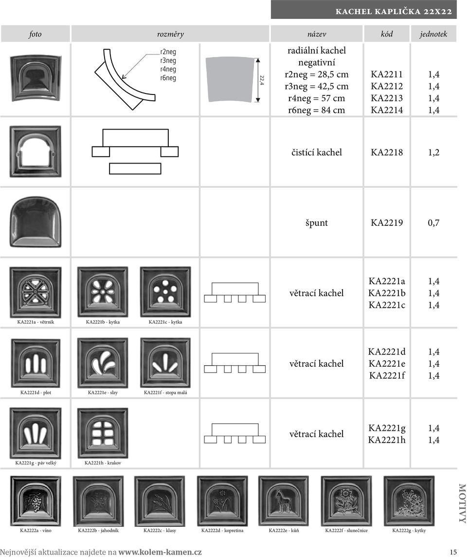 KA2221f KA2221d - plot KA2221e - slzy KA2221f - stopa malá větrací kachel KA2221g KA2221h KA2221g - páv velký KA2221h - krakov MOTIVY KA2222a - víno