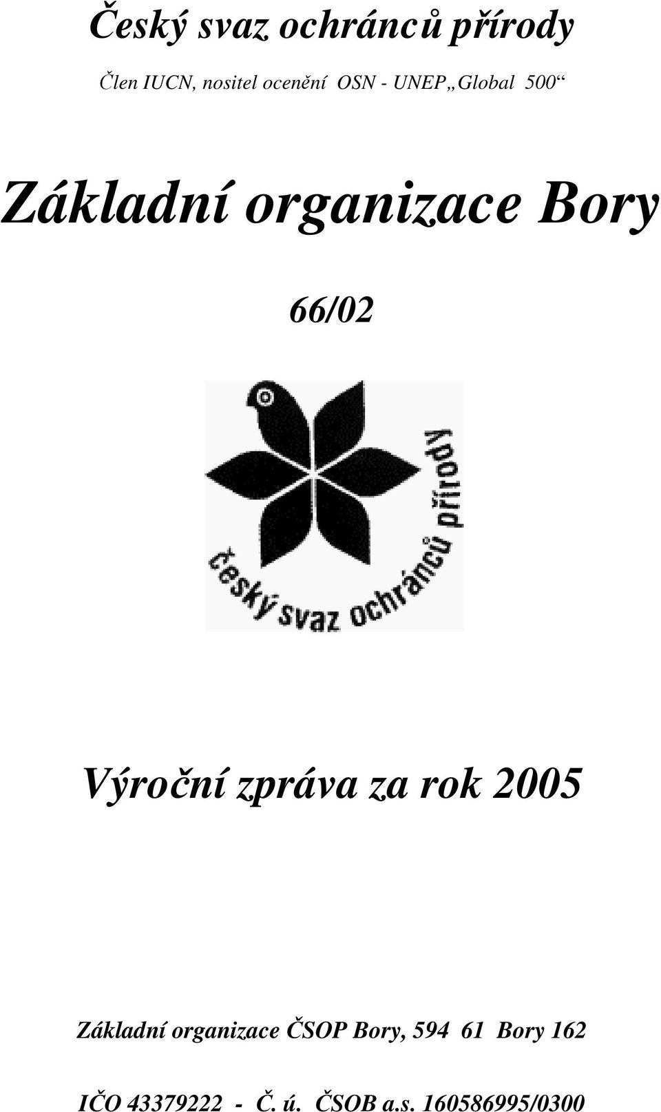 Výroční zpráva za rok 2005 Základní organizace ČSOP