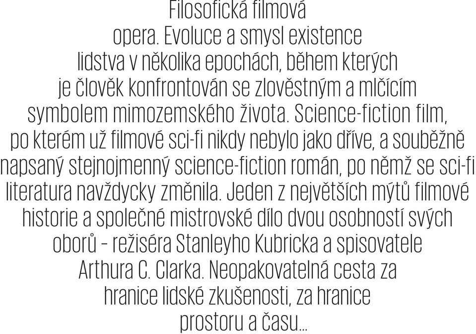 Science-fiction film, po kterém už filmové sci-fi nikdy nebylo jako dříve, a souběžně napsaný stejnojmenný science-fiction román, po němž se