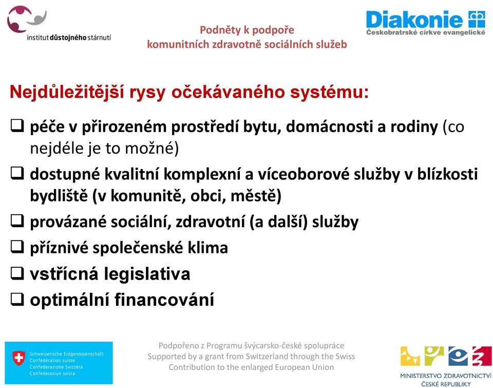 víceoborové služby v blízkosti bydliště (v komunitě, obci, městě) provázané