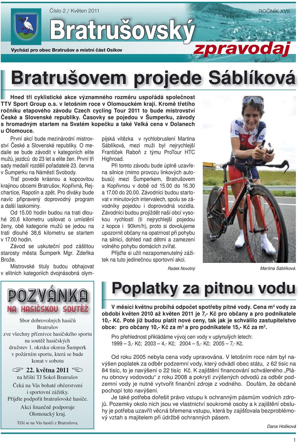 Kromě třetího ročníku etapového závodu Czech cycling Tour 2011 to bude mistrovství České a Slovenské republiky.