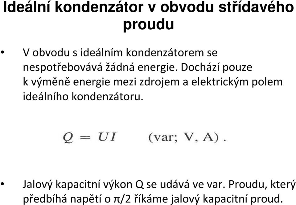 ideálního kondenzátoru. Jalový kapacitní výkon Q se udává ve var.