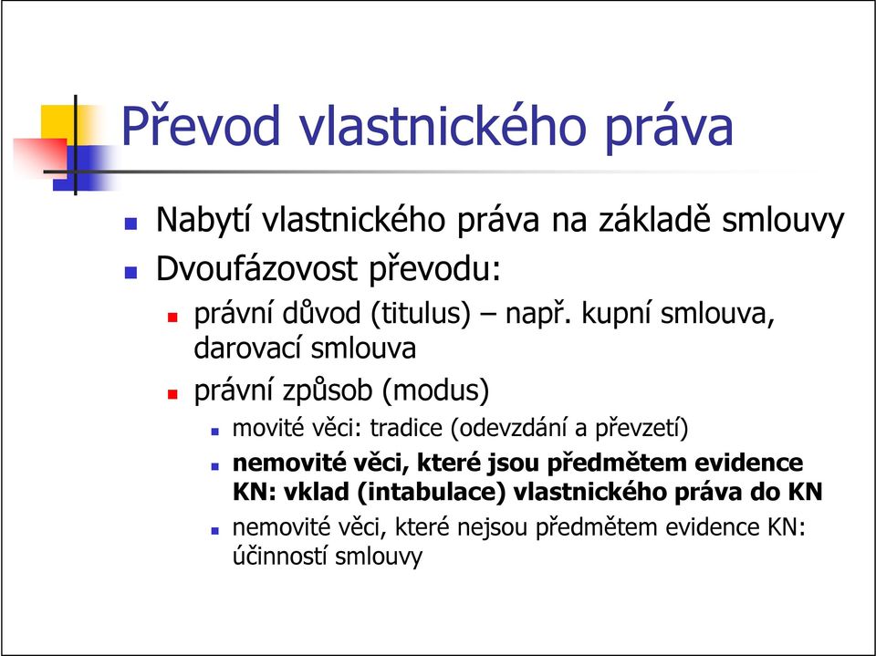 kupní smlouva, darovací smlouva právní způsob (modus) movité věci: tradice (odevzdání a