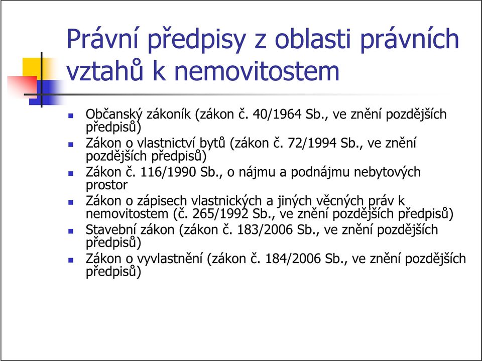 , o nájmu a podnájmu nebytových prostor Zákon o zápisech vlastnických a jiných věcných práv k nemovitostem (č. 265/1992 Sb.