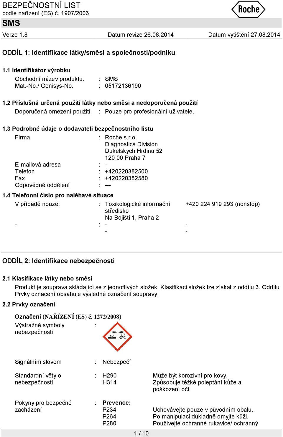 r.o. Diagnostics Division Dukelskych Hrdinu 52 120 00 Praha 7 E-mailová adresa : - Telefon : +420220382500 Fax : +420220382580 Odpovědné oddělení : --- 1.