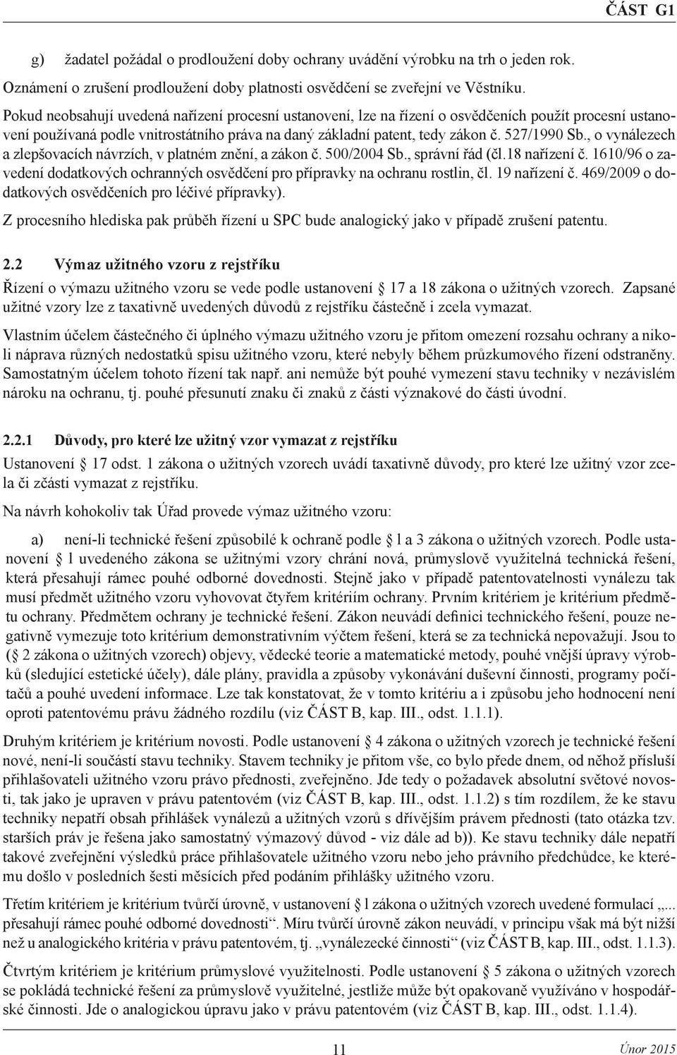 , o vynálezech a zlepšovacích návrzích, v platném znění, a zákon č. 500/2004 Sb., správní řád (čl.18 nařízení č.