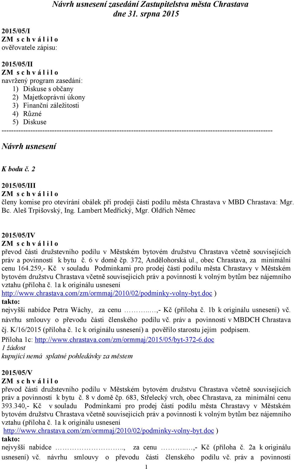 ----------------------------------------------------------------------------------------------------------------- Návrh usnesení K bodu č.