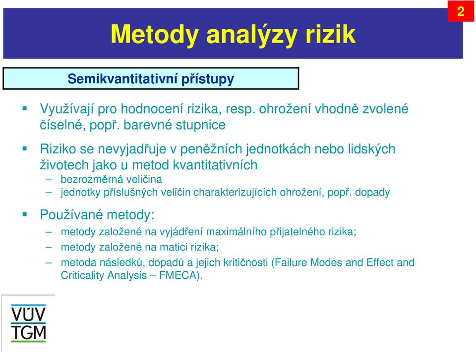 jednotky příslušných veličin charakterizujících ohrožení, popř.