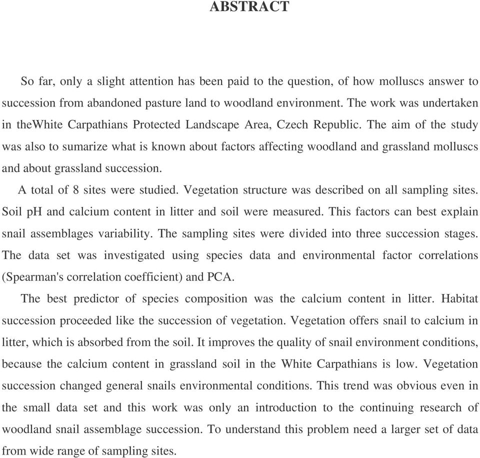 The aim of the study was also to sumarize what is known about factors affecting woodland and grassland molluscs and about grassland succession. A total of 8 sites were studied.