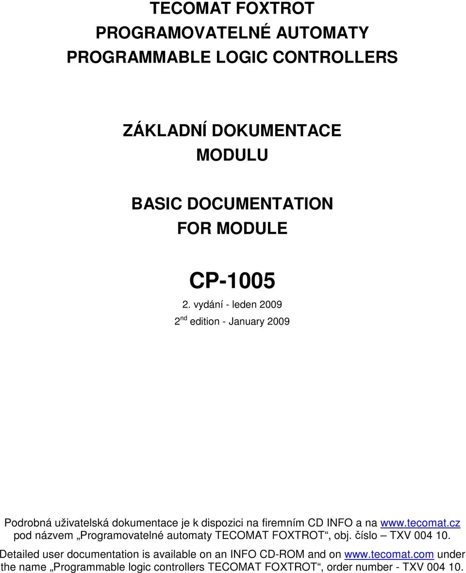 vydání - leden 2009 2 nd edition - January 2009 Podrobná uživatelská dokumentace je k dispozici na firemním CD INFO a na www.