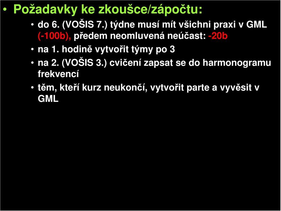 neúčast: -20b na 1. hodině vytvořit týmy po 3 na 2. (VOŠIS 3.