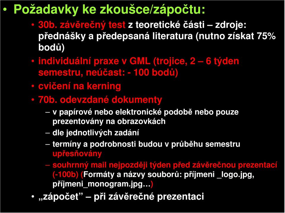 semestru, neúčast: - 100 bodů) cvičení na kerning 70b.