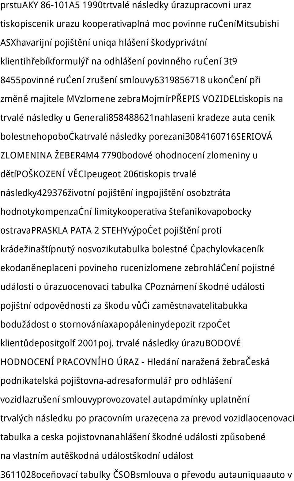 kradeze auta cenik bolestnehopobočkatrvalé následky porezani3084160716seriová ZLOMENINA ŽEBER4M4 7790bodové ohodnocení zlomeniny u dětípoškození VĚCIpeugeot 206tiskopis trvalé následky429376životní