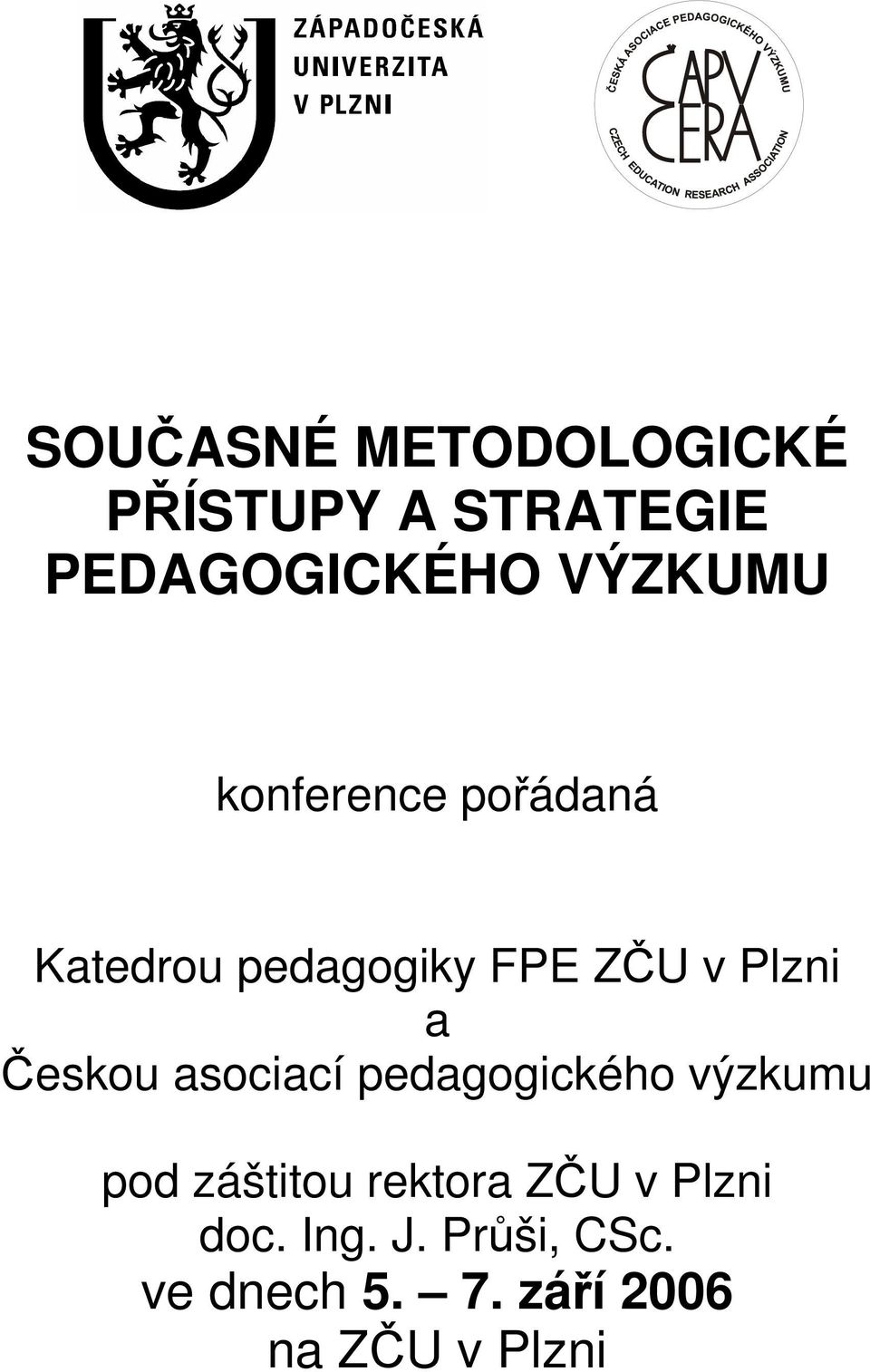 a Českou asociací pedagogického výzkumu pod záštitou rektora ZČU